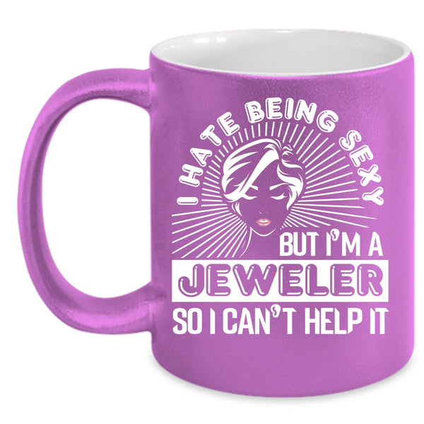 I'm A Jeweler Coffee Mug, Funny Gift For Jeweler Coffee Cup