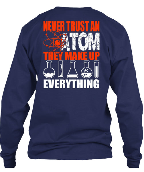 Never Trust An Atom T Shirt, Being A Scientist T Shirt
