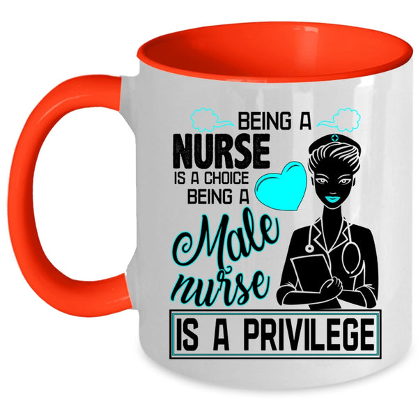 Being A Male Nurse Is A Privilege Coffee Mug, Being A Nurse Accent Mug
