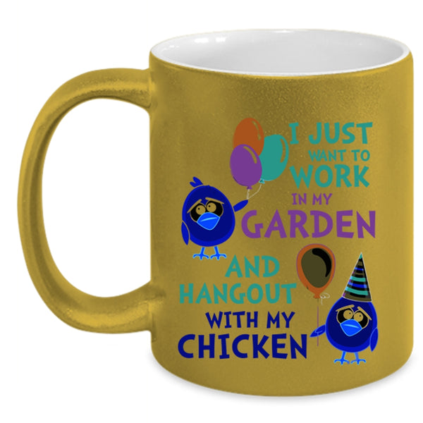 Hangout With My Chicken Coffee Mug, I Just Want To Work In My Garden Accent Mug