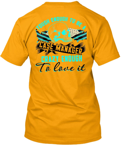 Tough Enough To Be A Case Manager T Shirt, I Love Manager T Shirt