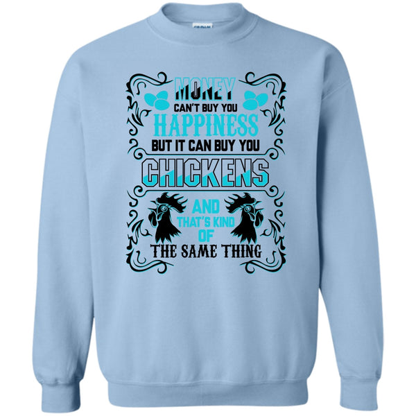 Coolest Chickens Lover T Shirt, Money Can't Buy Happiness Sweatshirt