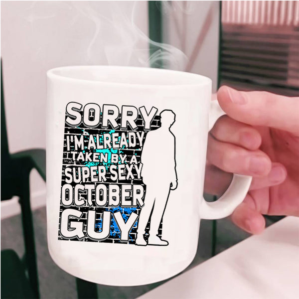 Cool October Guy Coffee Mug, I'm Already Taken By A October Guy Cup