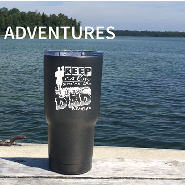 Keep Calm Tumbler 30 oz Stainless Steel, You're The Best Dad Ever Travel Mug