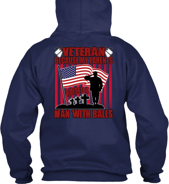 My Parents Raised A Man With Balls T Shirt, Being A Veteran T Shirt