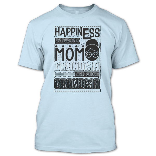 Happiness Is Being A Mom T Shirt, And Great Grandma T Shirt