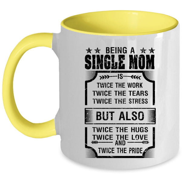 Cute Gift For Mom Coffee Mug, Being A Single Mom Accent Mug