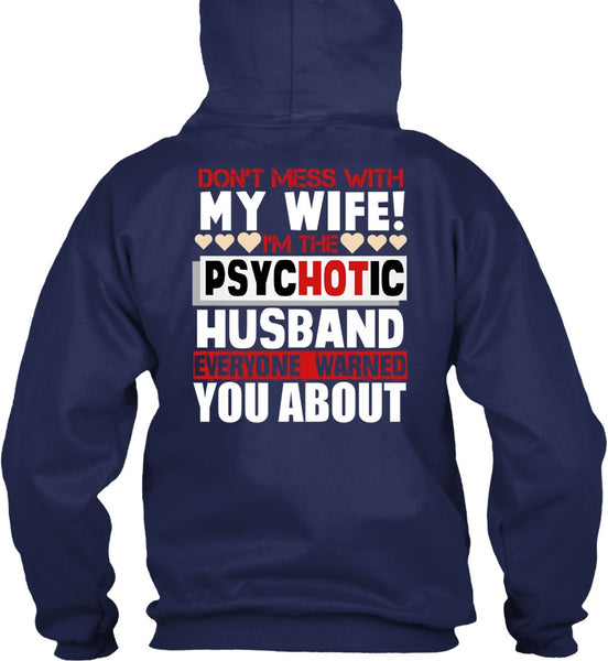 Don't Mess With My Wife T Shirt, I'm The Psychotic Husband T Shirt