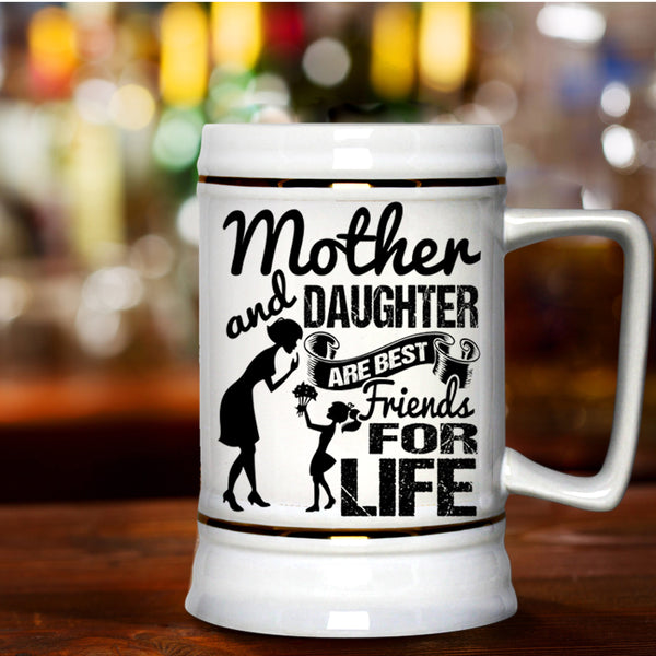 Family Beer Stein 22oz, Mother And Daughter Are Best Friend For Life Beer Mug