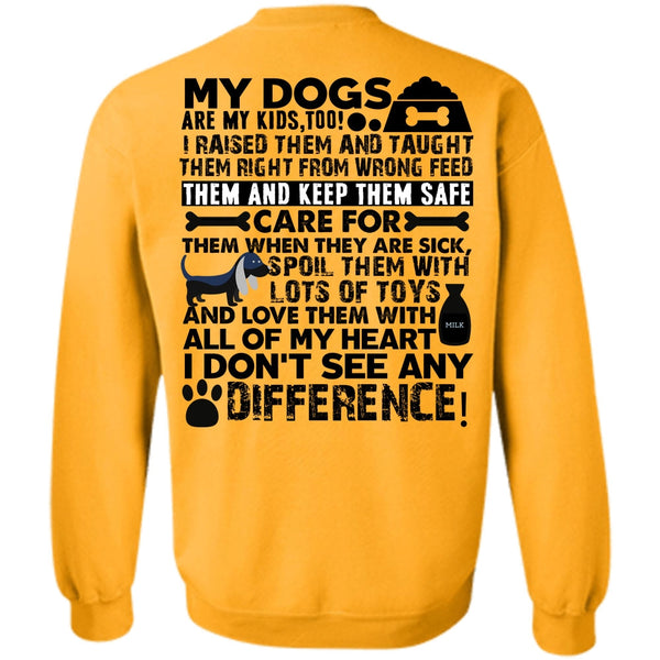 I Love My Dog T Shirt, My Dogs Are My Kids Sweatshirt