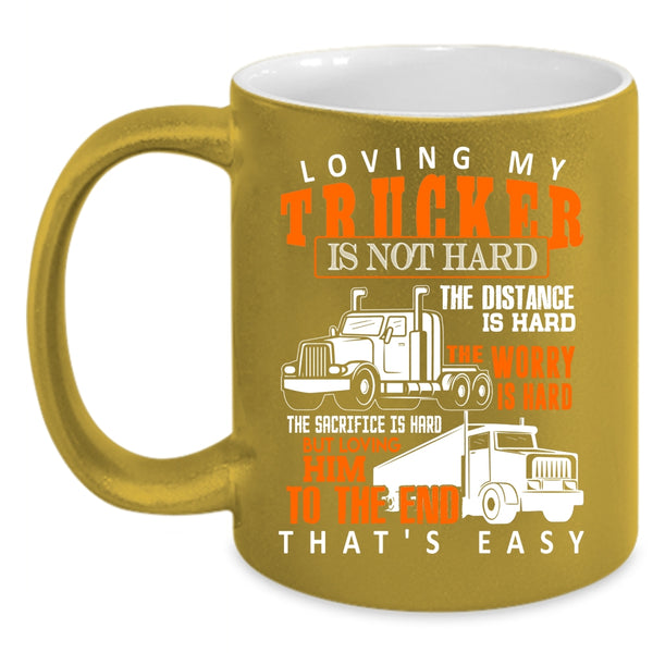 Loving My Trucker Is Not Hard Coffee Mug, Just Married Coffee Cup