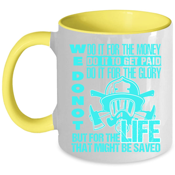 For The Life That Might Be Saved Coffee Mug, We Don't Do It For The Money Accent Mug