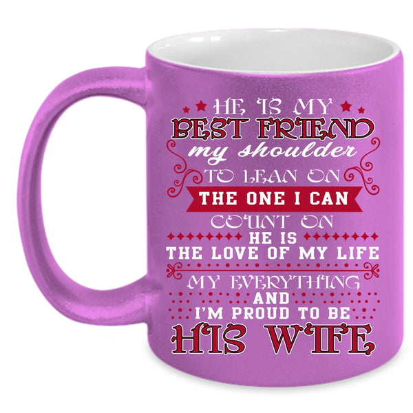 He Is My Best Friend Coffee Mug, I'm Proud To Be His Wife Coffee Cup