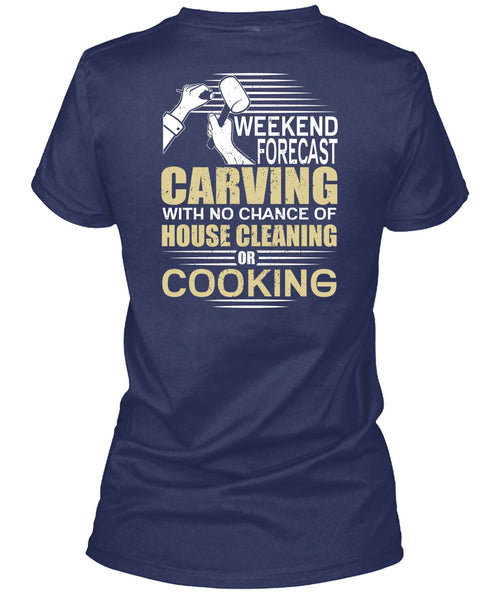 Weekend Forecast Carving T Shirt, House Cleaning T Shirt