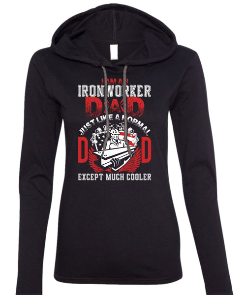 I Am An Ironworker Dad T Shirt, Being An Ironworker T Shirt (Anvil Ladies Ringspun Hooded)