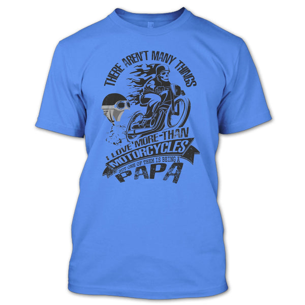 I Love More-Than Motorcycles T Shirt, Coolest Biking Papa T Shirt
