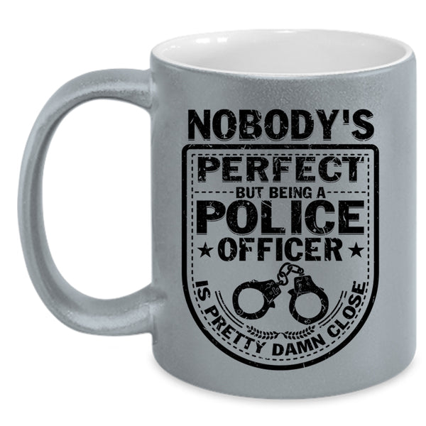 Being A Police Officer Coffee Mug, Nobody's perfect Accent Mug