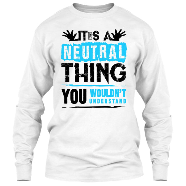 It's A Neutral Thing T Shirt, Coolest Truck Driver T Shirt