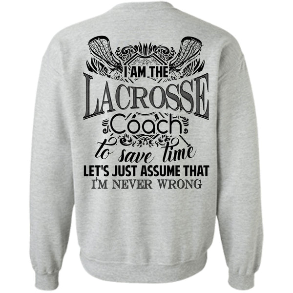 Being A Lacrosse Coach T Shirt, I Am The Lacrosse Coach To Save Time Sweatshirt