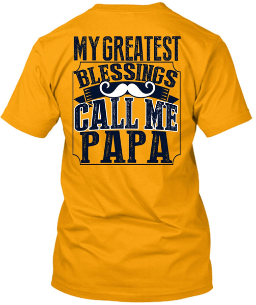 My Greatest Blessings Call Me Papa T Shirt, I Love Daddy T Shirt
