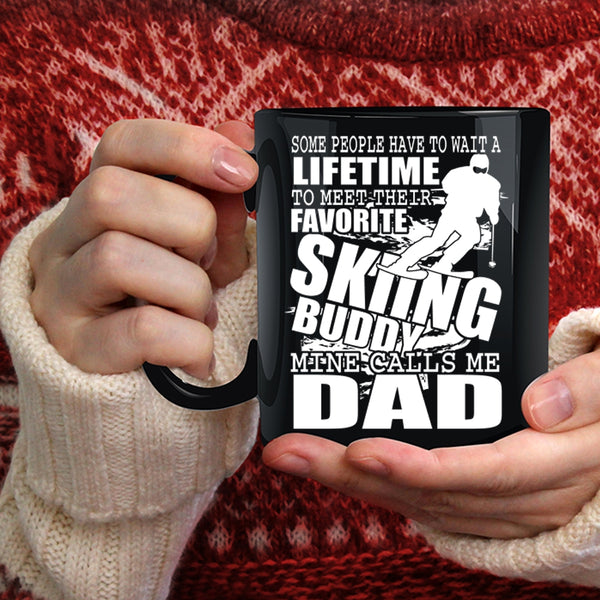 Favorite Skiing Buddy Coffee Mug, Mine Calls Me Dad Coffee Cup