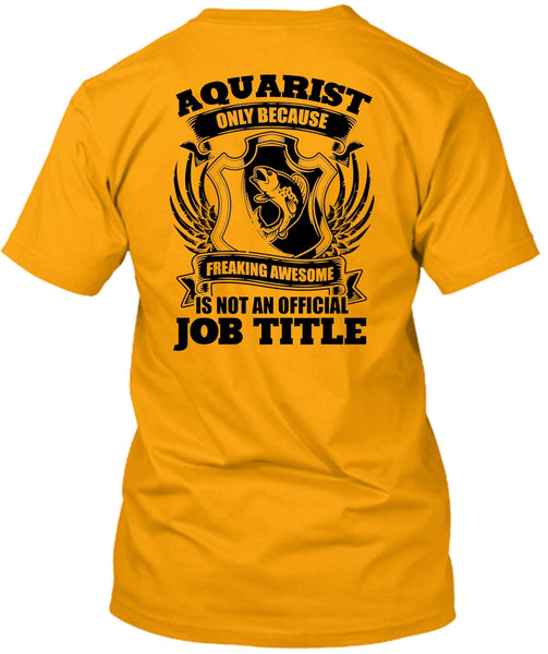 Aquarist Only T Shirt, I Love Aquarist T Shirt