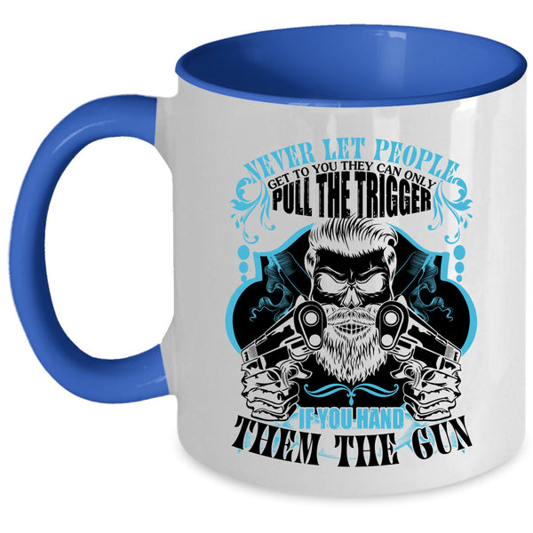 Funny Gift For Gunner Coffee Mug, Never Let People Get To You Accent Mug