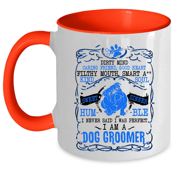 I Am A Dog Groomer Coffee Mug, I Never Said I Was Perfect Accent Mug