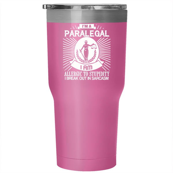 I'm A Paralegal Tumbler 30 oz Stainless Steel, I Am Allergic To Stupidity Travel Mug