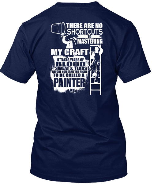To Be Called A Painter T Shirt, Sweat And Tears T Shirt