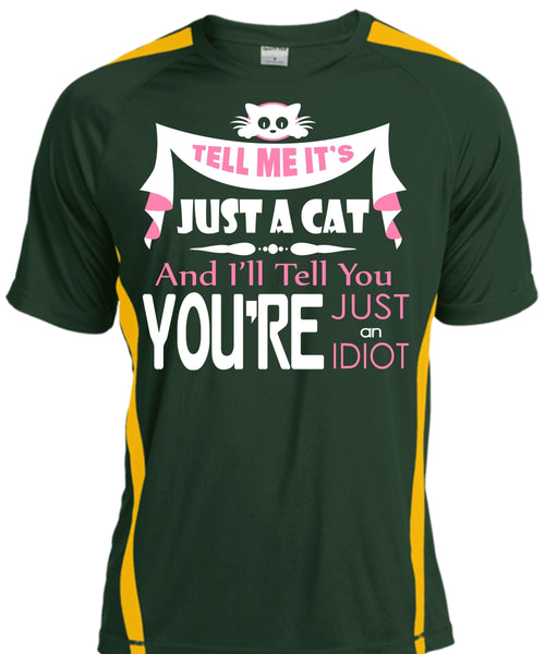 Tell Me It's Just A Cat T Shirt, You're Just An Idiot T Shirt