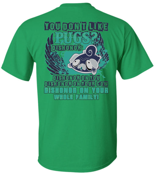 You Don't Like Pugs T Shirt, I Love Pug T Shirt