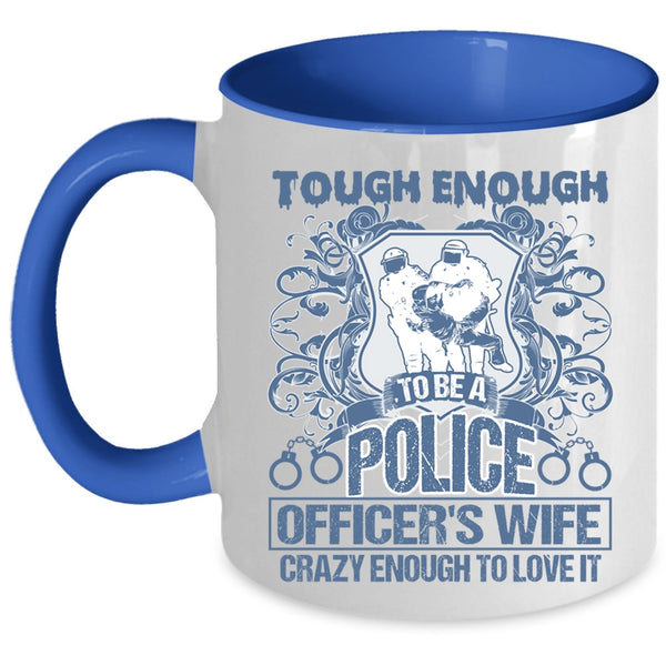 Lovely Wife Coffee Mug, Tough Enough To Be A Police Officer's Wife Accent Mug