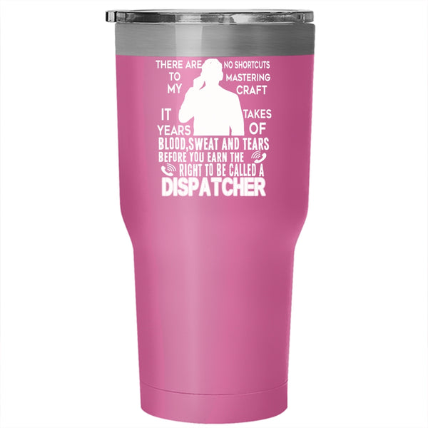 To Be Called A Dispatcher Tumbler 30 oz Stainless Steel, Awesome Dispatcher Travel Mug