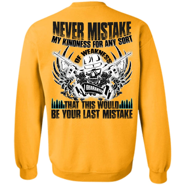 I Love Veteran T Shirt, Never Mistake My Kindness Sweatshirt