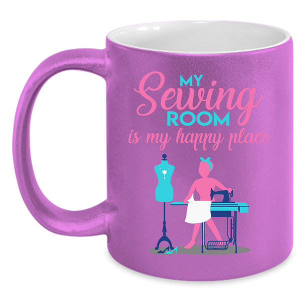 My Sewing Room Is My Happy Place Coffee Mug, Cute Girls Coffee Cup