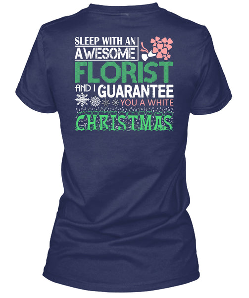 Sleep With An Awesome Florist T Shirt, I Guarantee You A White Christmas T Shirt