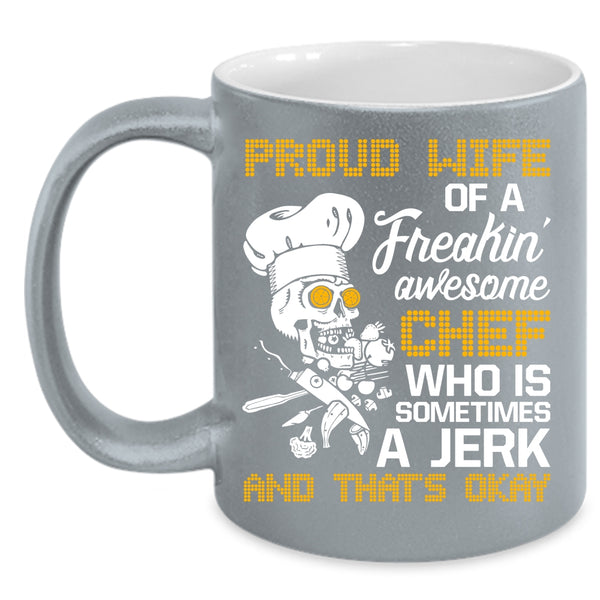 Proud Wife Of A Freaking Awesome Chef Coffee Mug, Cool Wife Coffee Cup