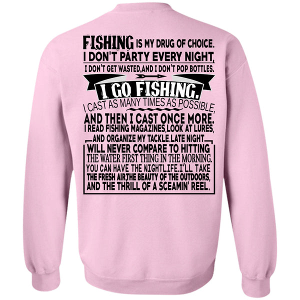 Being A Fisherman T Shirt, Fishing Is My Drug Of Choice Sweatshirt