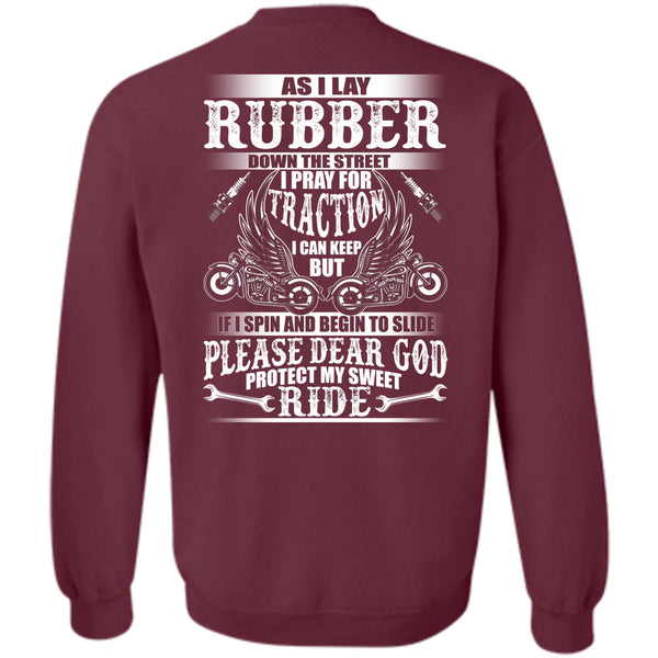 I Lay Rubber T Shirt, I Love Biker Sweatshirt