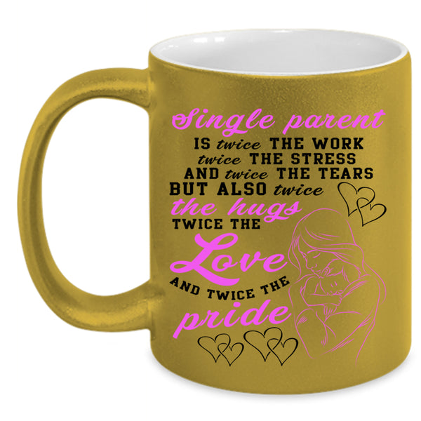 Twice The Work Twice The Love Coffee Mug, Single Parent Accent Mug
