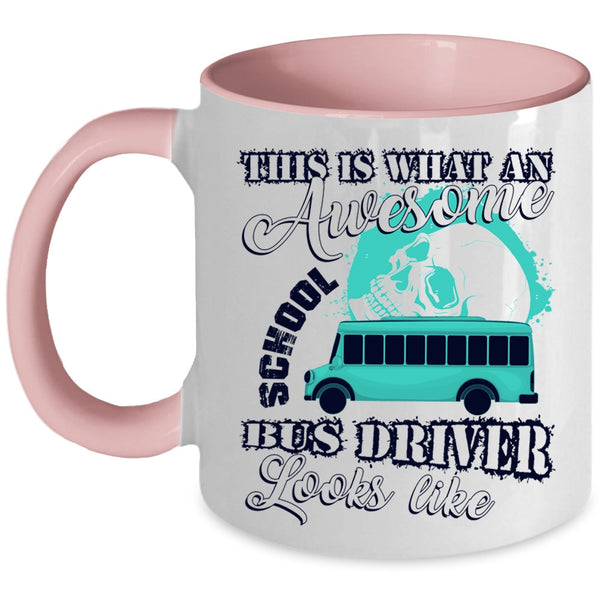 Funny Coffee Mug, What An Awesome School Bus Driver Looks Like Accent Mug