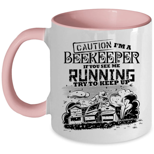If You See Me Running Try To Keep Up Coffee Mug, I'm A Beekeeper Accent Mug
