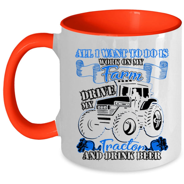 Drive My Tractor And Drink Beer Coffee Mug, I Work On My Farm Accent Mug