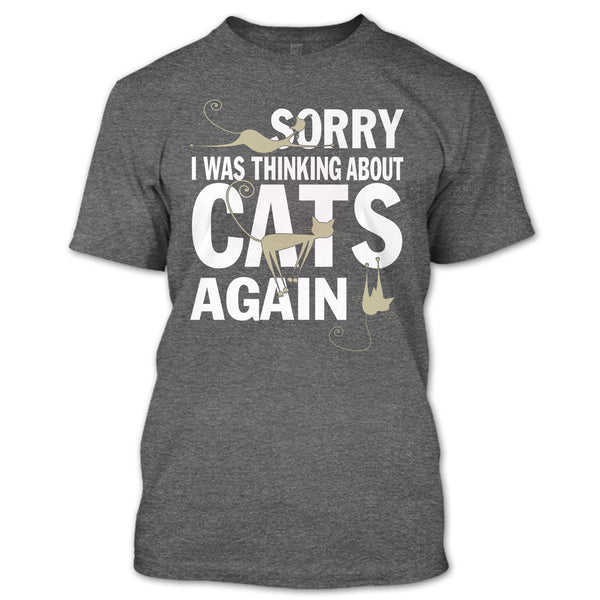 Sorry I Was Thinking About Cats Again T Shirt, Coolest Cat Lover T Shirt