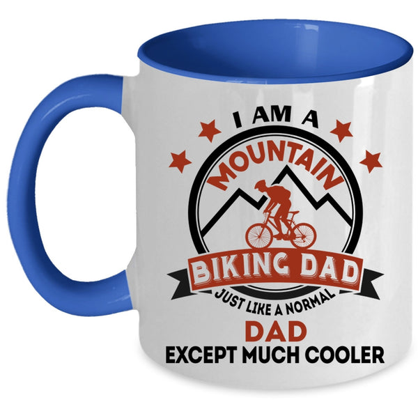 Cool Dad Coffee Mug, I Am A Mountain Biking Dad Accent Mug