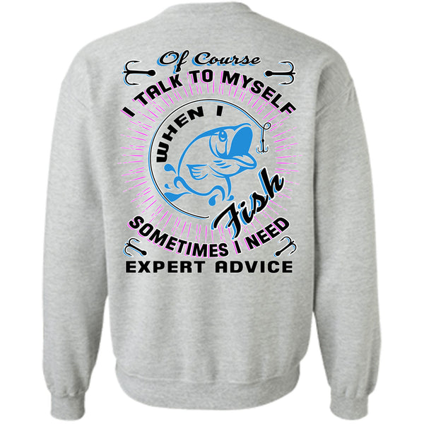 Being A Fisher T Shirt, I Talk To Myself When I Fish Sweatshirt