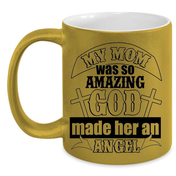 God Made Her Angel Coffee Mug, My Mom Was So Amazing Accent Mug