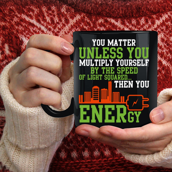 You Matter Unless You Multiply Yourself Coffee Mug, Electrician Coffee Cup
