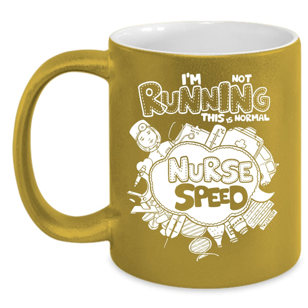 I'm Not Running Coffee Mug, This Is Normal Nurse Speed Coffee Cup
